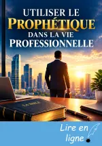 Utiliser le prophétique dans le milieu professionnel