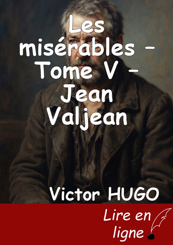 Les misérables – Tome V – Jean Valjean