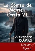 Le Comte de Monte-Cristo VI