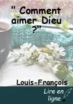 " Comment aimer Dieu ?"