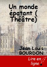 Un monde épatant ( Théâtre)