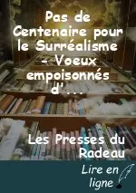 Pas de Centenaire pour le Surréalisme - Voeux empoisonnés d'année mort-née