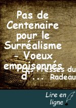 Pas de Centenaire pour le Surréalisme - Voeux empoisonnés d'année mort-née