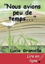 "Nous avions peu de temps..."