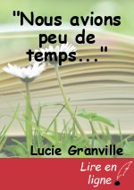 "Nous avions peu de temps..."