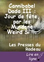 Cannibabel Dada III : Jour de fête, par les Mundane Weird Sisters