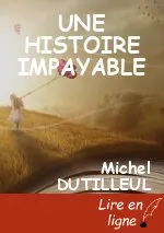 UNE HISTOIRE IMPAYABLE