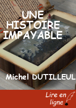 UNE HISTOIRE IMPAYABLE