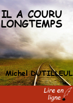 IL A COURU LONGTEMPS