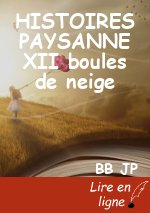 HISTOIRES PAYSANNE XII boules de neige