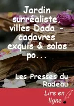 Jardin surréaliste, villes Dada - cadavres exquis & solos poétiques,  par MG & Camille Contrais