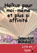 Haïkus pour moi-même et plus si affinité