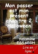 Mon passer est mon présent  chapitre 2 Halloween