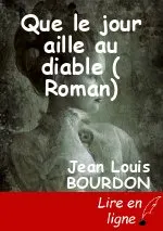 Que le jour aille au diable ( Roman)