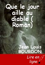 Que le jour aille au diable ( Roman)