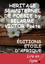 HERITAGE SEMPITERNEL DE POÉSIE by BELARME VICTOR Poète