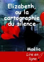 Elizabeth, ou la cartographie du silence
