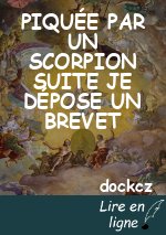 PIQUÉE PAR UN SCORPION SUITE JE DÉPOSE UN BREVET