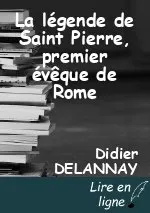 La légende de Saint Pierre, premier évêque de Rome