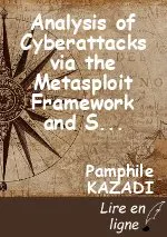 Analysis of Cyberattacks via the Metasploit Framework and  Solution Proposal