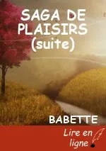 SAGA DE PLAISIRS (suite)