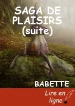 SAGA DE PLAISIRS (suite)