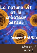 La nature vit et le créateur pense.