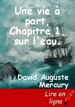 Une vie à part, Chapitre 1, sur l'eau.