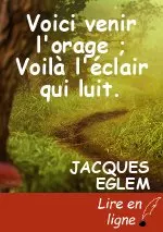Voici venir l'orage ; Voilà l'éclair qui luit.