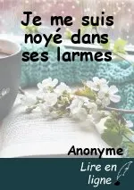 Je me suis noyé dans ses larmes