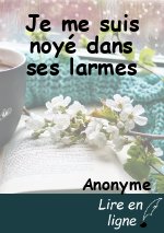 Je me suis noyé dans ses larmes
