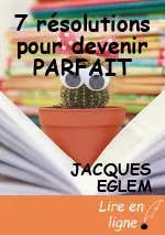 7 résolutions pour devenir PARFAIT