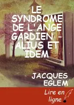 LE SYNDROME DE L'ANGE GARDIEN  - ALIUS ET IDEM