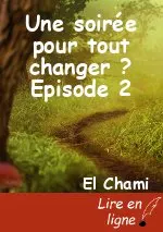 Une soirée pour tout changer ? Episode 2