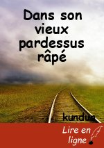 Dans son vieux pardessus râpé
