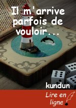 Il m'arrive parfois de vouloir...