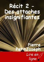 Récit 2 - Des attaches insignifiantes