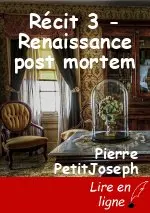 Récit 3 - Renaissance post mortem