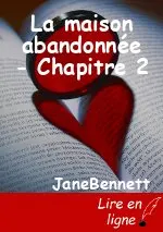 La maison abandonnée - Chapitre 2