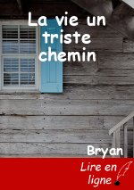 La vie un triste chemin