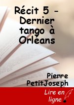 Récit 5 - Dernier tango à Orléans