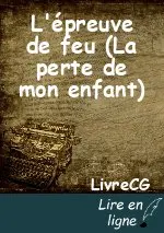 L'épreuve de feu (La perte de mon enfant)
