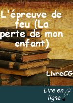 L'épreuve de feu (La perte de mon enfant)
