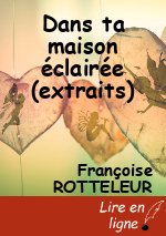 Dans ta maison éclairée (extraits)