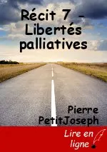Récit 7 - Libertés palliatives