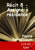 Récit 8 - Assigné à résidence