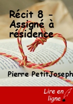 Récit 8 - Assigné à résidence