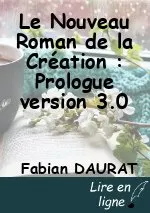 Le Nouveau Roman de la Création : Prologue version 3.0
