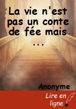 La vie n'est pas un conte de fée mais ...