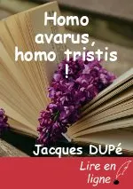 Homo avarus, homo tristis !